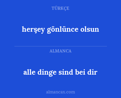 herşey gönlünce olsun - alle dinge sind bei dir