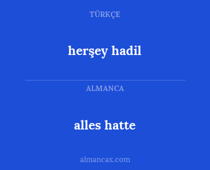 herşey hadil - alles hatte