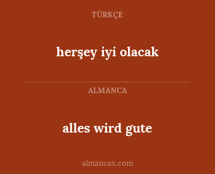 herşey iyi olacak - alles wird gute