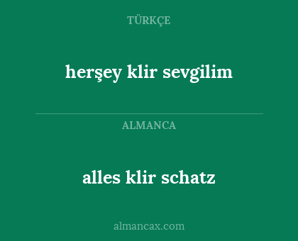 herşey klir sevgilim - alles klir schatz