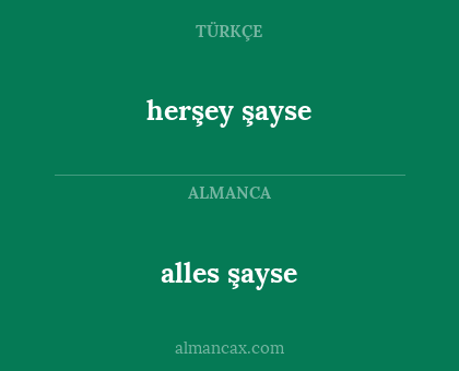 herşey şayse - alles şayse