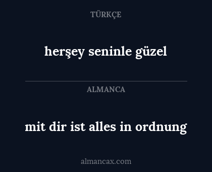 mit dir ist alles in ordnung - herşey seninle güzel