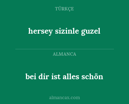 bei dir ist alles schön - hersey sizinle guzel