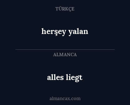alles liegt - herşey yalan