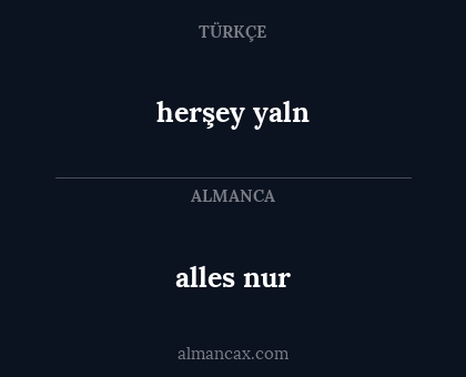 alles nur - herşey yaln
