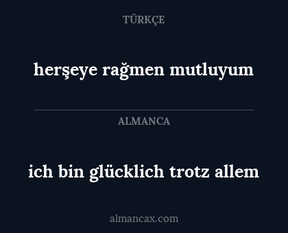 herşeye rağmen mutluyum - ich bin glücklich trotz allem