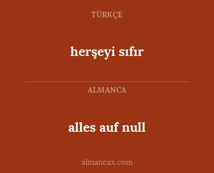 alles auf null - herşeyi sıfır