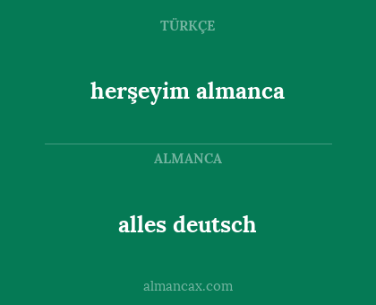 alles deutsch - herşeyim almanca