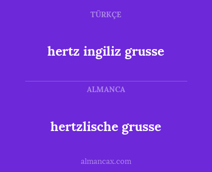 hertzlische grusse - hertz ingiliz grusse
