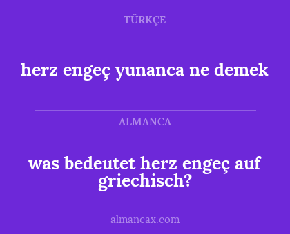 herz engeç yunanca ne demek - was bedeutet herz engeç auf griechisch?