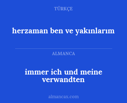 immer ich und meine verwandten - herzaman ben ve yakınlarım