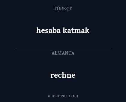 rechne - hesaba katmak