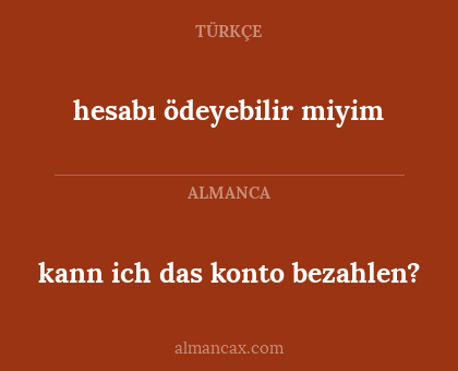 kann ich das konto bezahlen? - hesabı ödeyebilir miyim