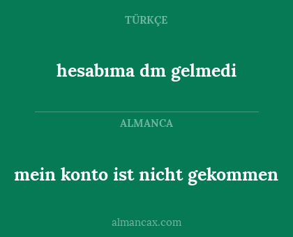 hesabıma dm gelmedi - mein konto ist nicht gekommen