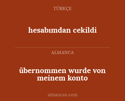 übernommen wurde von meinem konto - hesabımdan cekildi