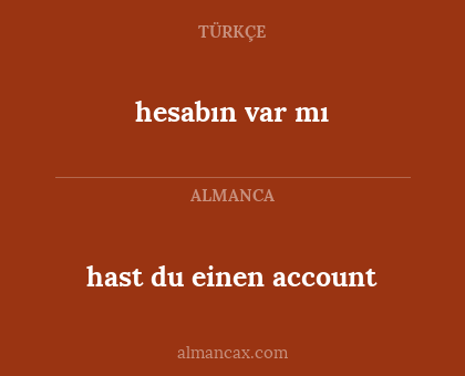 hesabın var mı - hast du einen account