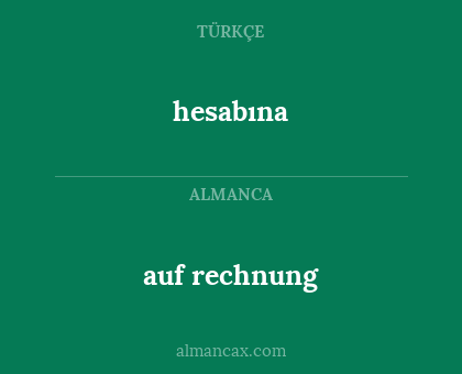 auf rechnung - hesabına