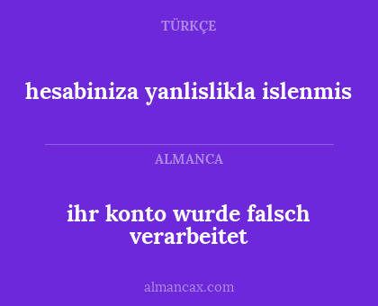 hesabiniza yanlislikla islenmis - ihr konto wurde falsch verarbeitet