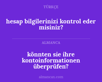 hesap bilgilerinizi kontrol eder misiniz? - könnten sie ihre kontoinformationen überprüfen?