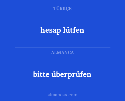 hesap lütfen - bitte überprüfen
