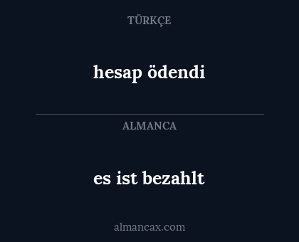 hesap ödendi - es ist bezahlt