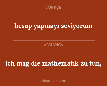 ich mag die mathematik zu tun, - hesap yapmayı seviyorum