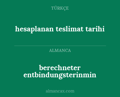 hesaplanan teslimat tarihi - berechneter entbindungsterinmin