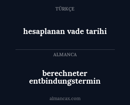 hesaplanan vade tarihi - berechneter entbindungstermin