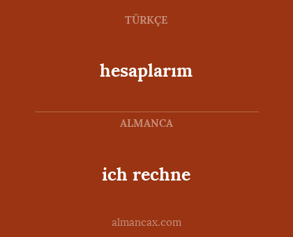 ich rechne - hesaplarım