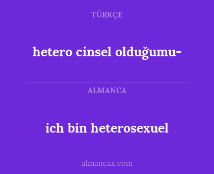 hetero cinsel olduğumu- - ich bin heterosexuel