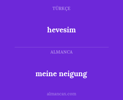 hevesim - meine neigung