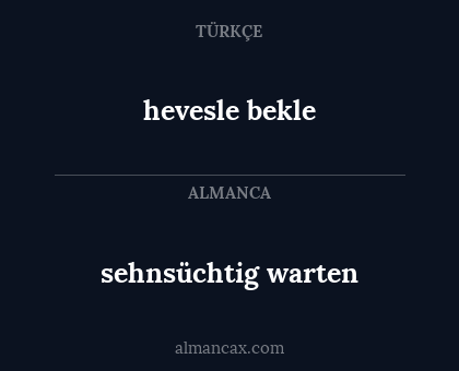 sehnsüchtig warten - hevesle bekle