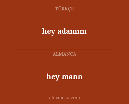 hey mann - hey adamım
