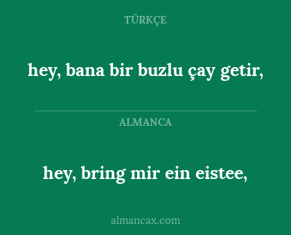 hey, bring mir ein eistee, - hey, bana bir buzlu çay getir,
