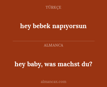 hey bebek napıyorsun - hey baby, was machst du?