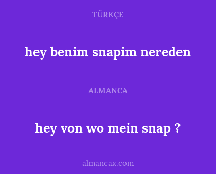 hey benim snapim nereden - hey von wo mein snap ?