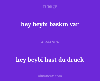 hey beybi baskın var - hey beybi hast du druck