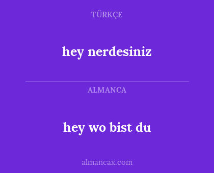hey nerdesiniz - hey wo bist du