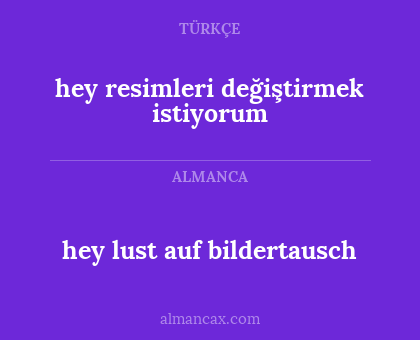 hey lust auf bildertausch - hey resimleri değiştirmek istiyorum