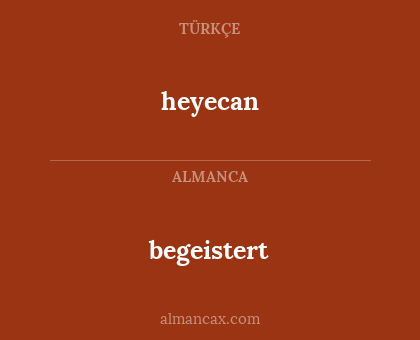 heyecan - begeistert
