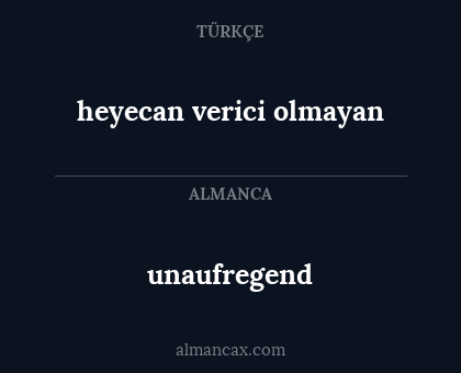 heyecan verici olmayan - unaufregend