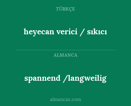 spannend /langweilig - heyecan verici / sıkıcı
