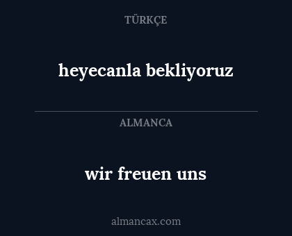 wir freuen uns - heyecanla bekliyoruz
