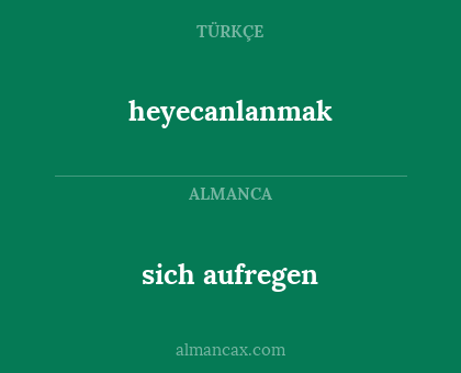 heyecanlanmak - sich aufregen