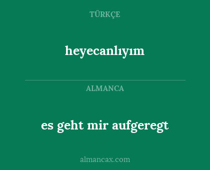 heyecanlıyım - es geht mir aufgeregt