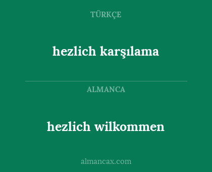 hezlich karşılama - hezlich wilkommen