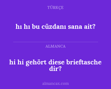 hi hi gehört diese brieftasche dir? - hı hı bu cüzdanı sana ait?
