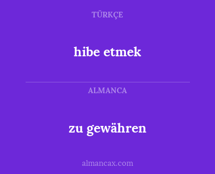 zu gewähren - hibe etmek