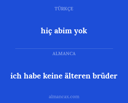 hiç abim yok - ich habe keine älteren brüder
