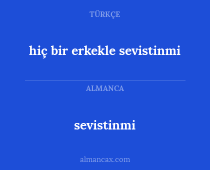 sevistinmi - hiç bir erkekle sevistinmi